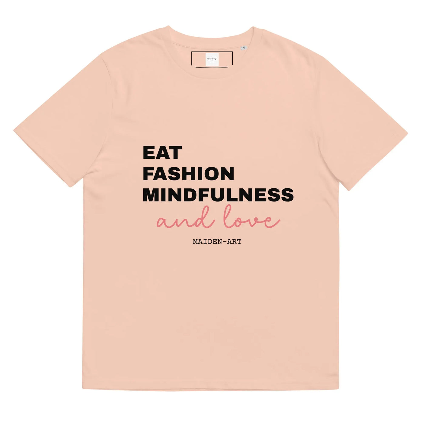 Eat Fashion Mindfulness and Love Unisex Organic Cotton T-Shirt - Unisex T-Shirt