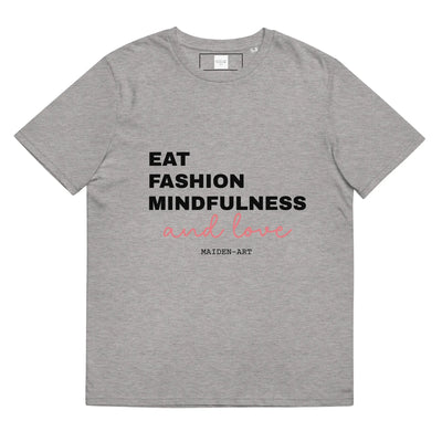 Eat Fashion Mindfulness and Love Unisex Organic Cotton T-Shirt - Unisex T-Shirt