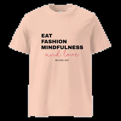 Eat Fashion Mindfulness and Love Unisex Organic Cotton T-Shirt - Unisex T-Shirt