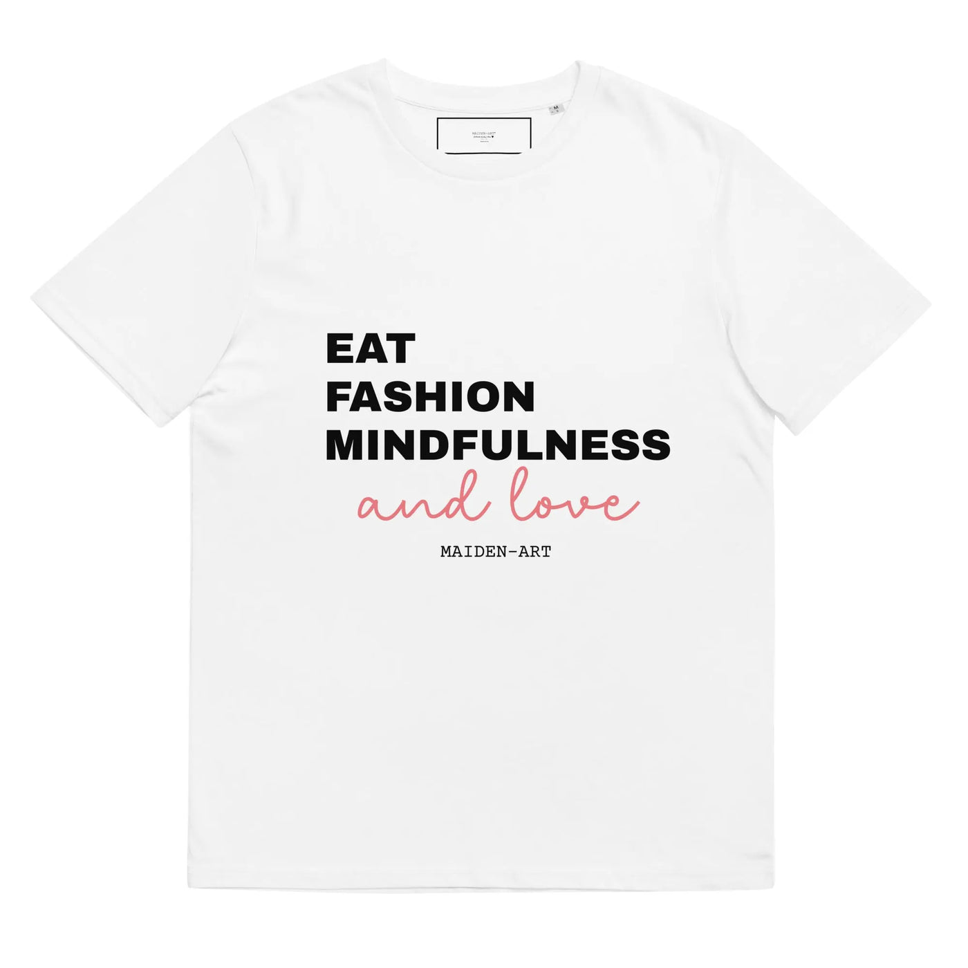 Eat Fashion Mindfulness and Love Unisex Organic Cotton T-Shirt - Unisex T-Shirt